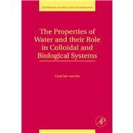 The Properties of Water and Their Role in Colloidal and Biological Systems by Van Oss, Carel Jan, 9780080921570