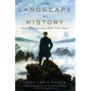 The Landscape of History How Historians Map the Past by Gaddis, John Lewis, 9780195171570