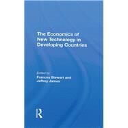 The Economics Of New Technology In Developing Countries by Stewart, Frances; James, Jeffrey, 9780367291570