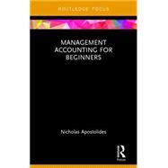 Management Accounting for Beginners by Apostolides; Nicholas, 9781138641570
