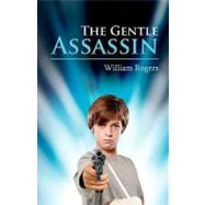 The Gentle Assassin by Rogers, William, 9781432741570