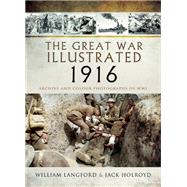 The Great War Illustrated 1916 by Langford, William; Holroyd, Jack, 9781473881570