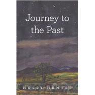 Journey to the Past by Hunter, Holly, 9781480881570
