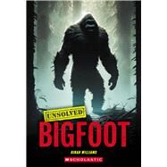 Bigfoot (Unsolved) by Williams, Dinah, 9781546141570