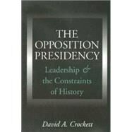 The Opposition Presidency by Crockett, David A., 9781585441570