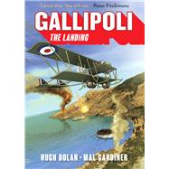 Gallipoli The Landing by Dolan, Hugh; Gardiner, Mal, 9781742231570