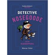 Detective Nosegoode and the Kidnappers by Orton, Marian; Marciniak, Eliza; Flisak, Jerzy, 9781782691570