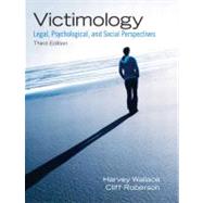 Victimology Legal, Psychological, and Social Perspectives by Wallace, Harvey; Roberson, Cliff, 9780135071571