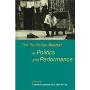 The Routledge Reader in Politics and Performance by De Gay, Jane; Goodman, Lizbeth, 9780203141571