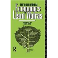 The Equilibrium Economics of Leon Walras by Jolink; Albert, 9780415001571