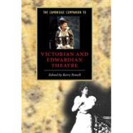 The Cambridge Companion to Victorian and Edwardian Theatre by Edited by Kerry Powell, 9780521791571