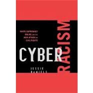 Cyber Racism White Supremacy Online and the New Attack on Civil Rights by Daniels, Jessie, 9780742561571