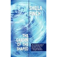 Garden of the Shaped by Finch, Sheila, 9781434401571
