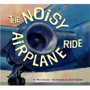 The Noisy Airplane Ride by Downs, Mike; Gordon, David, 9781582461571