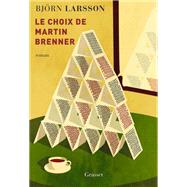 Le choix de Martin Brenner by Bjrn Larsson, 9782246821571