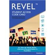 REVEL for How the World Works A Brief Survey of International Relations -- Access Card by Bova, Russell, 9780134381572