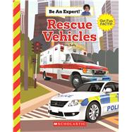 Rescue Vehicles (Be An Expert!) by Kelly, Erin, 9780531131572