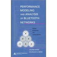 Performance Modeling and Analysis of Bluetooth Networks: Polling, Scheduling, and Traffic Control by Misic; Jelena, 9780849331572