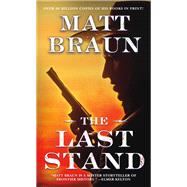 The Last Stand by Braun, Matt, 9781250181572