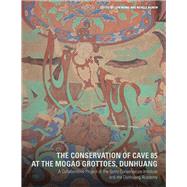The Conservation of Cave 85 at the Mogao Grottoes, Dunhuang by Wong, Lori; Agnew, Neville; Gangquan, Chen (CON); Yuquan, Fan (CON); Zaixuan, Fan (CON), 9781606061572