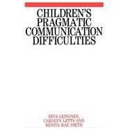 Children's Pragmatic Communication Difficulties by Leinonen, Eeva; Letts, Carolyn; Smith, Benita Rae, 9781861561572