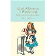 Alice in Wonderland and Through the Looking-Glass by South, Anna; Carroll, Lewis; Tenniel, John, 9781909621572