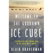 Welcome to the Goddamn Ice Cube by Braverman, Blair, 9780062311573