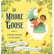 La Madre Goose by Elya, Susan Middleton; Martinez-neal, Juana, 9780399251573