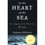 In the Heart of the Sea : The Tragedy of the Whaleship Essex by Philbrick, Nathaniel (Author), 9780670891573