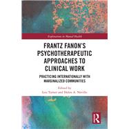 Uncovering Fanons Psychotherapeutic Approaches to Clinical Work by Neville; Helen, 9781138611573