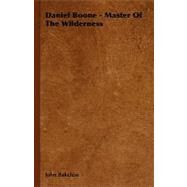 Daniel Boone - Master of the Wilderness by Bakeless, John, 9781406761573