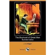 The Boyhood of Great Men by Edgar, J. G.; Foster, Birket, 9781409971573