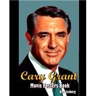 The Cary Grant Movie Posters Book by Lenburg, Greg, 9781505901573