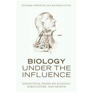 Biology Under the Influence by Lewontin, Richard C., 9781583671573