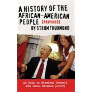 A History of the African-American People (Proposed) by Strom Thurmond, as told to Percival Everett & James Kincaid (A Novel) by Everett, Percival; Kincaid, James, 9781888451573