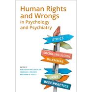 Human Rights and Wrongs in Psychology and Psychiatry by MacLachlan, Malcolm; Ebuenyi, Ikenna; Kelly, Brendan, 9780198891574