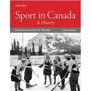 Sport in Canada: A History by Don Morrow,Kevin B. Wamsley, 9780199021574