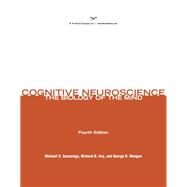 Cognitive Neuroscience: The Biology of the Mind (Fourth Edition) by Michael Gazzaniga; Richard B. Ivry; George R. Mangun, 9780262071574