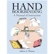 Hand Bookbinding A Manual of Instruction by Watson, Aldren A., 9780486291574