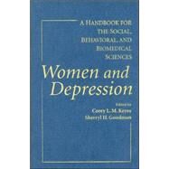 Women and Depression: A Handbook for the Social, Behavioral, and Biomedical Sciences by Edited by Corey L. M. Keyes , Sherryl H. Goodman, 9780521831574