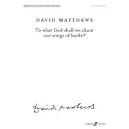 To What God Shall We Chant Our Songs of Battle? by Matthews, David (COP), 9780571571574