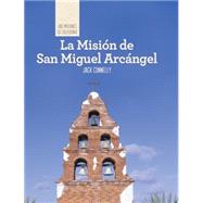 La Mision de San Miguel Arcangel/ Discovering Mission San Miguel Arcangel by Connelly, Jack; Green, Christina, 9781502611574