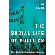 The Social Life of Politics by Lazar, Sian, 9781503601574