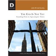 The End Is Not Yet by De Gruchy, John W.; Moyse, Ashley John; Kirkland, Scott A., 9781506431574