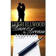 Dare to Dream by Ellwood, Leigh, 9781606591574