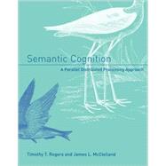 Semantic Cognition: A Parallel Distributed Processing Approach by Rogers, Timothy T., 9780262681575