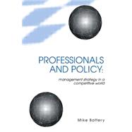 Professionals and Policy: Management Strategy in a Competitive World by Bottery,Mike, 9780304701575