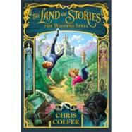 The Land of Stories: The Wishing Spell by Colfer, Chris, 9780316201575