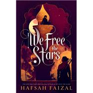 We Free the Stars by Faizal, Hafsah, 9780374311575