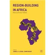 Region-Building in Africa Political and Economic Challenges by Levine, Daniel H.; Nagar, Dawn, 9781137601575